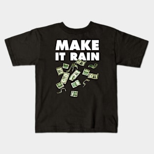 Make it rain Kids T-Shirt